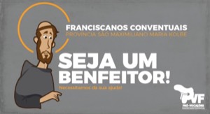 Você já pensou em ser um Benfeitor Franciscano?