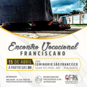 Acontece neste domingo, 15 de abril, o Encontro Vocacional Franciscano no Seminário São Francisco de Assis