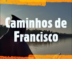 ESPECIAL: Os caminhos de São Francisco para cuidar da Criação, por Frei Maykon Anderson