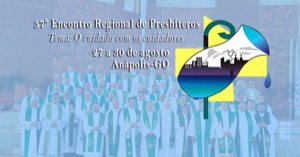 Tema do 37º Encontro Regional de Presbíteros tratará do cuidado com os padres