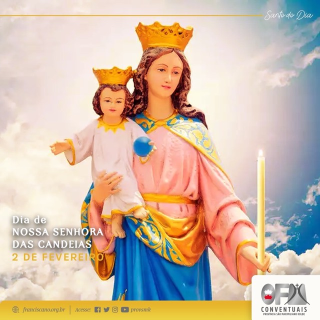 2 fev: Santos e Santas Franciscanas - Nossa Senhora das Candeias