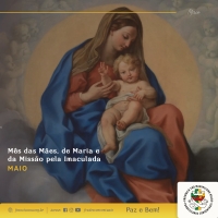 Maio: Mês das Mães, de Maria e da Missão pela Imaculada