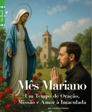 Mês Mariano: Um Tempo de Oração, Missão e Amor à Imaculada